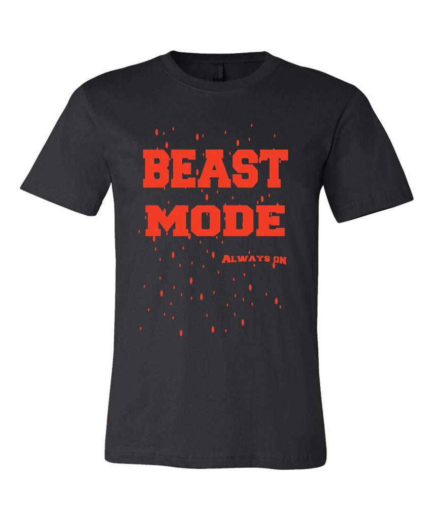 Beast Mode Always On T Shirt - BeastAndHumble